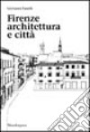 Firenze. Architettura e città libro