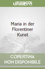 Maria in der Florentiner Kunst