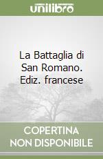 La Battaglia di San Romano. Ediz. francese libro