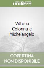 Vittoria Colonna e Michelangelo libro