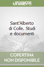 Sant'Alberto di Colle. Studi e documenti