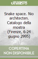 Snake space. Nio architecten. Catalogo della mostra (Firenze, 6-24 giugno 2995) libro