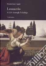 Leonardo. A life through paintings. Ediz. illustrata libro