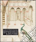 Il Rinascimento italiano nella collezione Rothschild del Louvre. Catalogo della mostra (Firenze, 27 maggio-14 settembre 2009). Ediz. illustrata libro