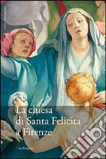 La Chiesa di Santa Felicita a Firenze libro