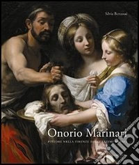 Onorio Marinari. Pittore nella Firenze degli ultimi Medici libro