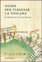 Guida per viaggiar la Toscana. Ediz. inglese libro