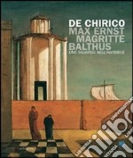 De Chirico, Max Ernst, Magritte, Balthus. Uno sguardo nell'invisibile libro