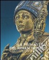 La primavera del Rinascimento. La scultura e le arti a Firenze 1400-1460. Catalogo della mostra (Firenze, 23 marzo-18 agosto 2013). Ediz. illustrata libro di Paolozzi Strozzi B. (cur.) Bormand M. (cur.)