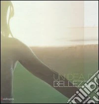 Un'idea di bellezza. Catalogo della mostra (Firenze, 29 marzo-28 luglio 2013). Ediz. italiana e inglese libro