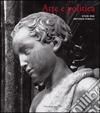Arte e politica. Studi per Antonio Pinelli