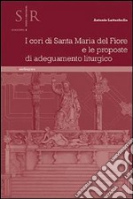 I cori di Santa Maria del Fiore e le proposte di adeguamento liturgico libro