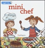 Mini chef. Ediz. illustrata libro