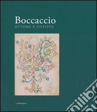 Boccaccio autore e copista. Catalogo della mostra (Firenze, 10 ottobre 2013-11 gennaio 2014). Ediz. illustrata libro