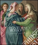 Pontormo e Rosso Fiorentino. Divergenti vie della maniera. (Firenze, 8marzo-20 luglio 2014). Ediz. inglese libro