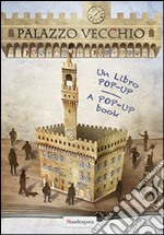 Palazzo vecchio. Un libro pop-up. Ediz. italiana e inglese libro