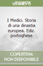 I Medici. Storia di una dinastia europea. Ediz. portoghese libro