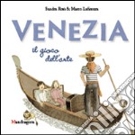 Venezia. Il gioco dell'arte. Ediz. illustrata