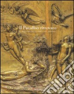 Il paradiso ritrovato. Il restauro della porta del Ghiberti. Ediz. illustrata libro