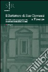 Il battistero di San Giovanni a Firenze. Atti delle conferenze propedeutiche al Convegno internazionale di studi libro