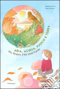 Aria, acqua, fuoco e terra. Ediz. italiana e inglese libro