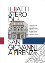 Il battistero di San Giovanni a Firenze. Abbraccia il battistero. Firenze ti abbraccia libro