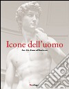 Icone dell'uomo. Arte e fede a Firenze nel Rinascimento. Ediz. illustrata libro di Verdon T. (cur.)