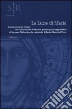 La luce di Maria. Il restauro delle vetrate con l'assunzione di Maria e quattro personaggi biblici di Lorenzo Ghiberti nella cattedrale Santa Maria del Fiore. Ediz. illustrata libro