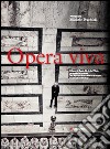 Opera viva. L'Opera di Santa Maria del Fiore: gli uomini e la storia. Ediz. italiana e inglese libro di Santini Beatrice