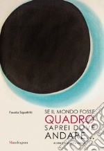 Se il mondo fosse quadro saprei dove andare.... Ediz. italiana e inglese libro