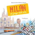 Milan. El juego del arte. Ediz. a colori libro