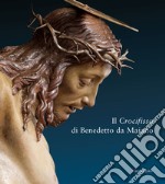 Il crocifisso di Benedetto da Maiano libro