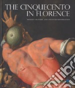 The Cinquecento in Florence. «Modern manner» and Counter-reformation. Catalogo della mostra (Firenze, 21 settembre 2017-21 gennaio 2018). Ediz. illustrata libro