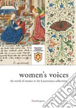 Voci di donne. L'universo femminile nelle raccolte laurenziane. Catalogo della mostra (Firenze, 9 marzo-29 giugno 2018). Ediz. inglese libro