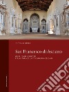 San Francesco di Asciano. Opere, fonti e contesti per la storia della toscana francescana libro