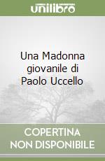 Una Madonna giovanile di Paolo Uccello libro