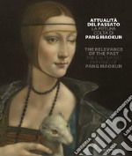 Attualità del passato. La pittura colta di Pang Maokun. Catalogo della mostra (Firenze, 8 giugno-28 luglio 2018). Ediz. italiana e inglese libro