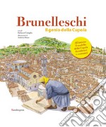 Brunelleschi. Il genio della cupola. Con gadget libro