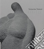 Venturino Venturi. Mater. Catalogo della mostra (Firenze, 22 febbraio-5 maggio 2019). Ediz. a colori libro