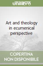 Art and theology in ecumenical perspective libro