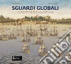 Sguardi globali. Mappe olandesi, spagnole e portoghesi nelle collezioni del granduca Cosimo III de' Medici. Catalogo della mostra (Firenze, 6 novembre 2019-29 maggio 2020). Ediz. a colori libro