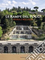 Le Rampe Del Poggi. Storia E Recupero libro