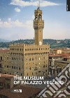 The museum of Palazzo Vecchio. Ediz. illustrata libro