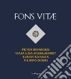 Fons Vitae. Peter Brandes, Maja Lisa Engelhardt, Susan Kanaga, Filippo Rossi. Ediz. italiana e inglese libro