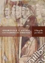 Guida breve. «Onorevole e antico cittadino di Firenze» Il Bargello per Dante libro
