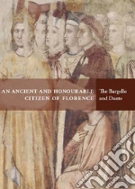Guida breve. «Onorevole e antico cittadino di Firenze» Il Bargello per Dante. Ediz. inglese libro