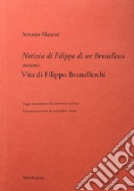 Notizia di Filippo di ser Brunellesco ovvero Vita di Filippo Brunelleschi libro