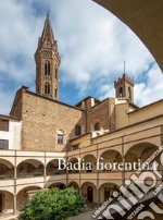 Badia fiorentina. La chiesa e il monastero libro