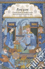 Panj ganj. I cinque tesori di Nezami Ganjavi della Fondazione Giorgio Cini. Ediz. illustrata