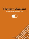 Firenze domani. Una Firenze grande per una grande Firenze libro